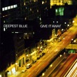 Deepest Blue - Give It Away