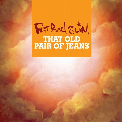 Fatboy Slim - That Old Pair of Jeans