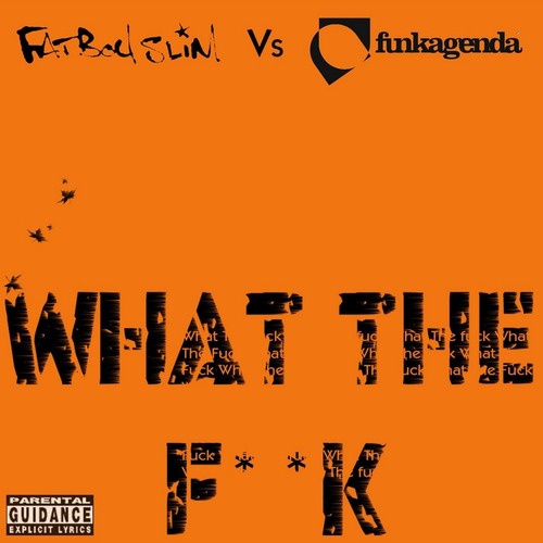 Fatboy Slim, Funkagenda - What the F**k