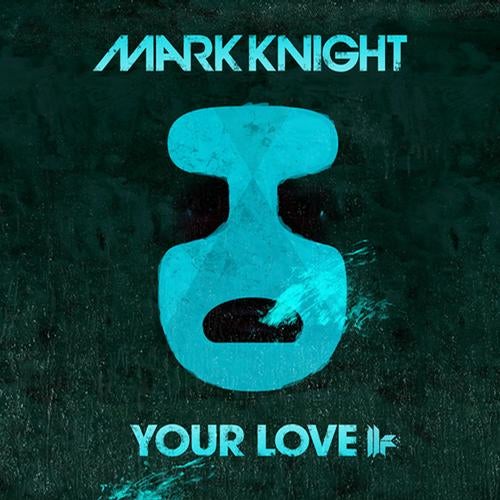 Mark Knight - Your Love (Original Club Mix)  [Toolroom ]