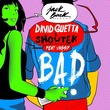 David Guetta, Showtek, VASSY - Bad (feat. Vassy) [Radio Edit]