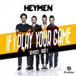 Heymen - If I Play Your Game (Remixes Part 1)