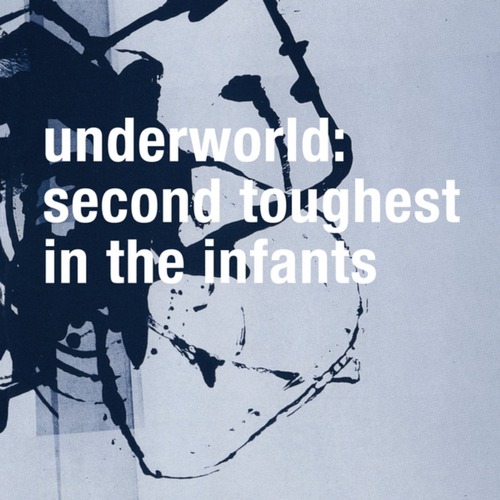 Underworld - Second Toughest In The Infants