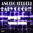 Angelo Ferreri - Baby Oooh!!