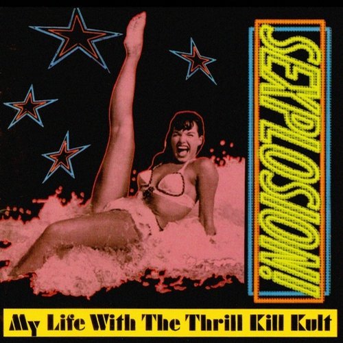 My Life With The Thrill Kill Kult - Sexplosion
