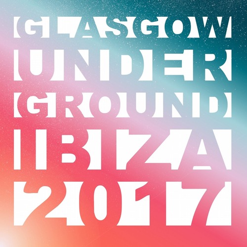 VA - Glasgow Underground Ibiza 2017 (Mixed by Kevin McKay) [Glasgow Underground] FLAC-2017