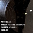 Freddie Fresh, Tim Taylor (Missile Records) - Scissor Sessions 1994-95 Freddie Fresh, Tim Taylor (Missile Records) - Scissor Sessions 1994-95