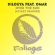Omar, Dilouya - Over The Sun