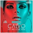 Calvo - Let Me Love You (Remixes)