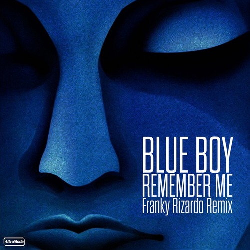 Blue Boy - Remember Me - Franky Rizardo Remix