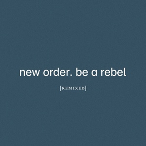 New Order - Be a Rebel (Mark Reeder's Dirty Devil Remix)