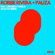 Robbie Rivera, Gerardo Varela, PAUZA - Agua Pa Beber