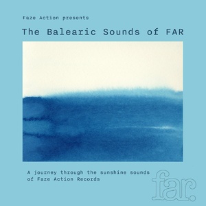 VA - Faze Action Presents The Balearic Sounds Of FAR