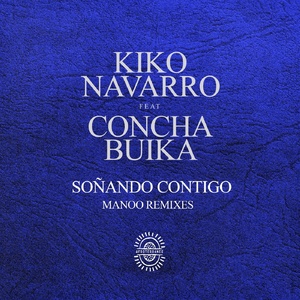 Kiko Navarro, Concha Buika - Sonando Contigo (Manoo Remixes)