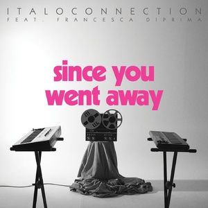 Italoconnection, Francesca Diprima - Since You Went Away