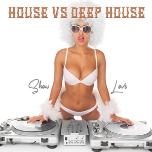 VA - House Vs Deep House: Show Love