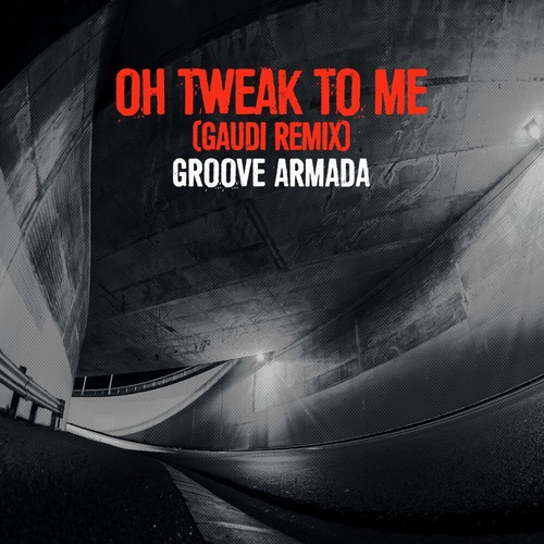 Groove Armada - Oh Tweak to Me (Gaudi Remix)