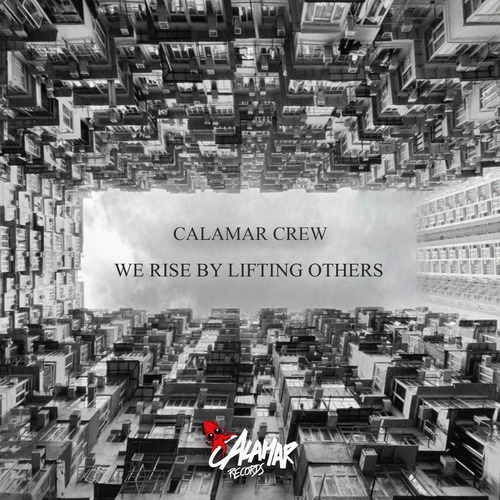 Calamar Crew - We Rise By Lifting Others