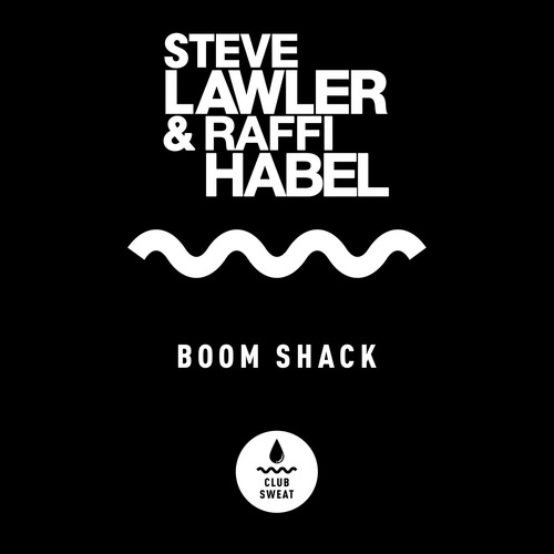 Steve Lawler, Raffi Habel - Boom Shack (Extended Mix)