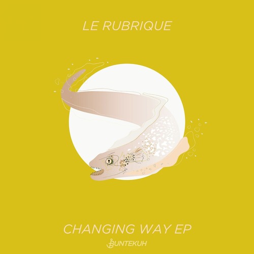 Le Rubrique, Phonk D, Sascha Ciminiera - Changing Way EP
