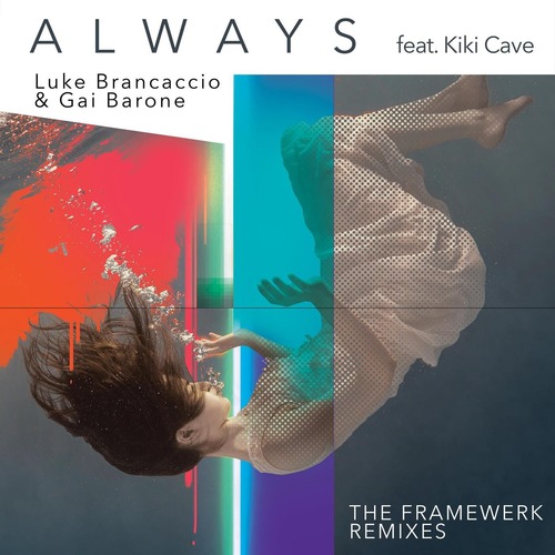 Gai Barone, Luke Brancaccio, Kiki Cave - Always (feat. Kiki Cave) [Framewerk Remix]