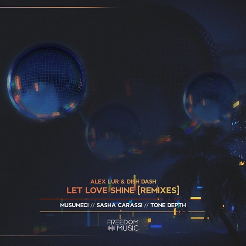 Dish Dash, Alex Lur - Let Love Shine (Remixes)