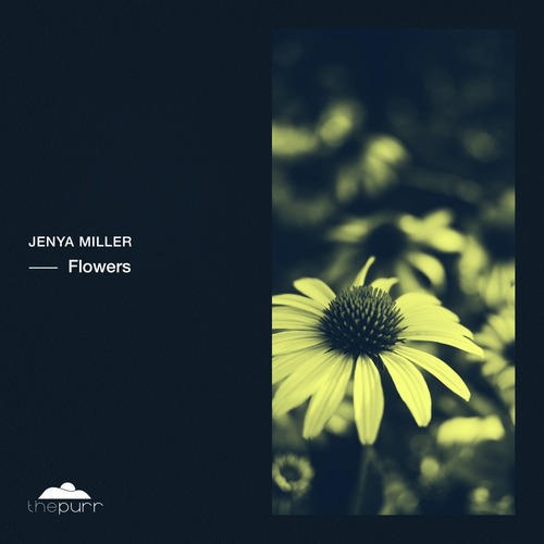 Jenya Miller - Flowers  [The Purr]