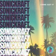 Sonickraft - Come Get It