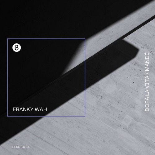 Franky Wah - Dopa La Vita / Mand&#233; [Bedrock Records]