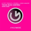 Eddie Amador, Peverell, Le Petit Frenchy - House Music Control