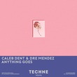 Dre Mendez, Caleb Dent - Anything Goes (Extended Mix)