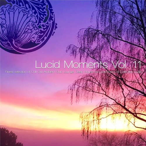 VA - Lucid Moments, Vol. 11 - Finest Selection of Chill out Ambient Club Lounge, Deep House and Panorama of Cafe Bar Music