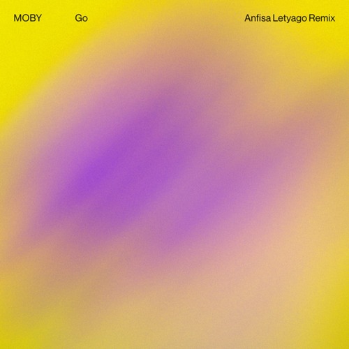 Moby, Anfisa Letyago - Go (Anfisa Letyago Remix) 