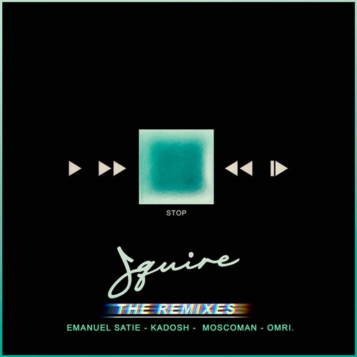 Squire - Stop Remixes