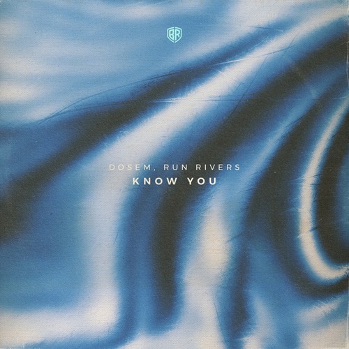 Dosem, Run Rivers - Know You