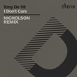 Tony De Vit - I Don't Care (Nicholson Remix) - D14