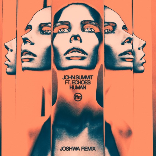 John Summit, Echoes (UK) - Human (feat. Echoes) [Joshwa Extended Remix]