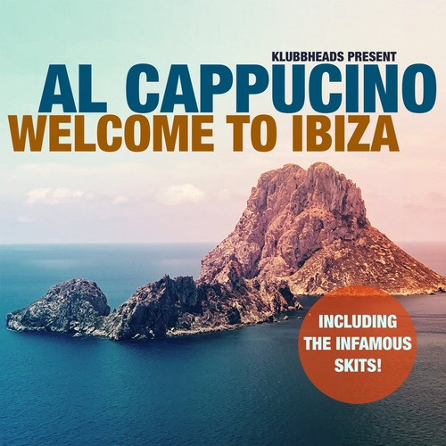 Klubbheads, Al Cappucino - Welcome To Ibiza