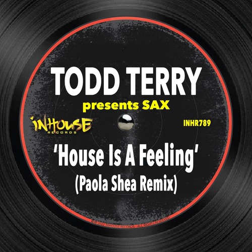 Todd Terry, Sax - House Is A Feeling (Paola Shea Remix)