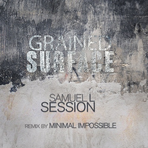 Samuel L Session - Grained Surface