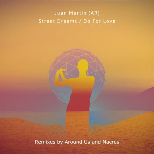 Juan Martin (AR) - Street Dreams / Do for Love