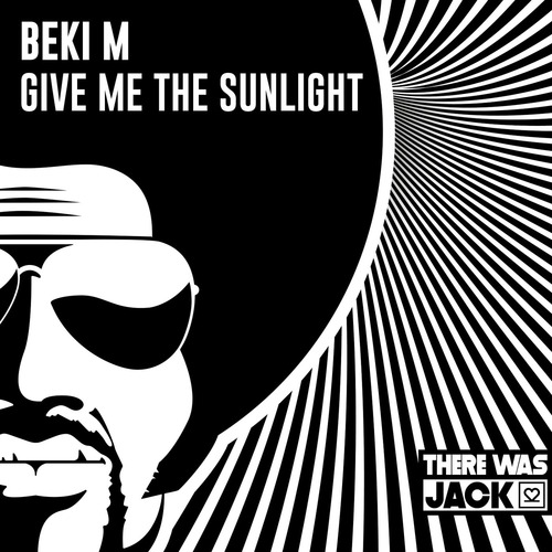 Beki M - Give Me The Sunlight
