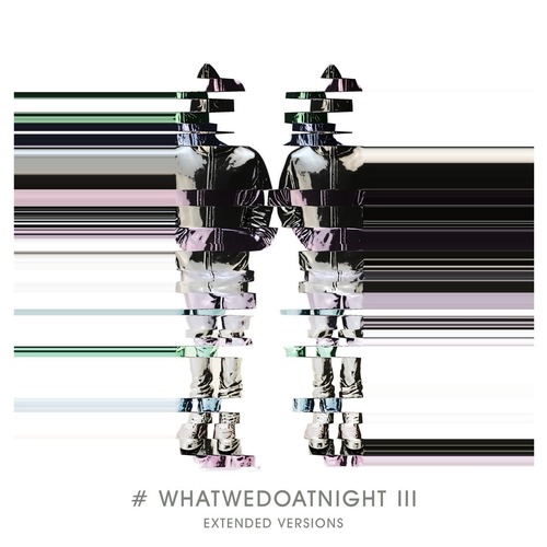 Blank & Jones - #WhatWeDoAtNight 3 (Extended Versions)