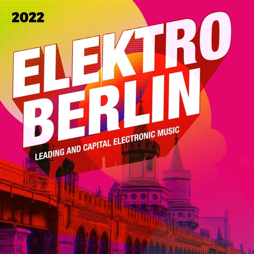 VA - Elektro Berlin 2022: Leading and Capital Electronic Music