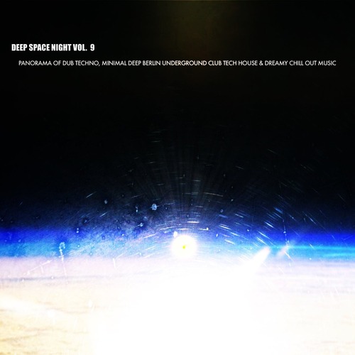 VA - Deep Space Night, Vol. 9 (Panorama of Dub Techno, Minimal Deep Berlin Underground Club Tech House & Dreamy Chill out Music)