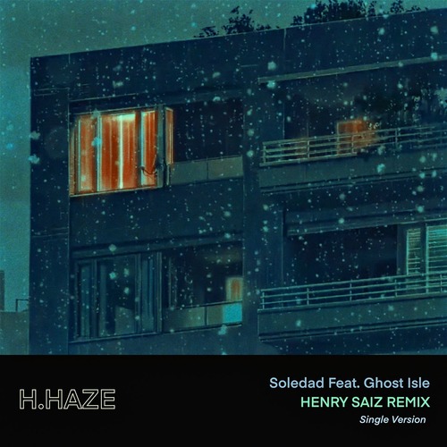 H.Haze, Ghost Isle - Soledad Feat. Ghost Isle (Henry Saiz Remix) (Single Version)