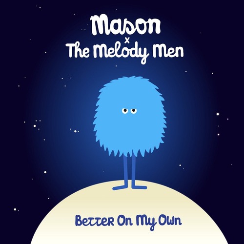 Mason, The Melody Men - Better On My Own