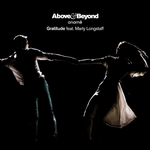 Above & Beyond & Aname & Marty Longstaff - Gratitude (anam&#275; Mixes)