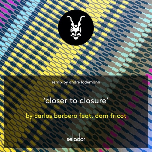 Carlos Barbero, Dom Fricot - Closer To Closure (Andre Lodemann Remix)