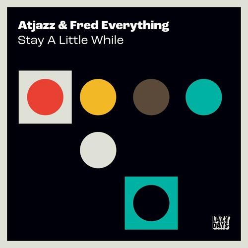 Fred Everything, Atjazz - Stay A Little While